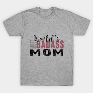 World's Most Bad Ass Mom Funny Gift T-Shirt